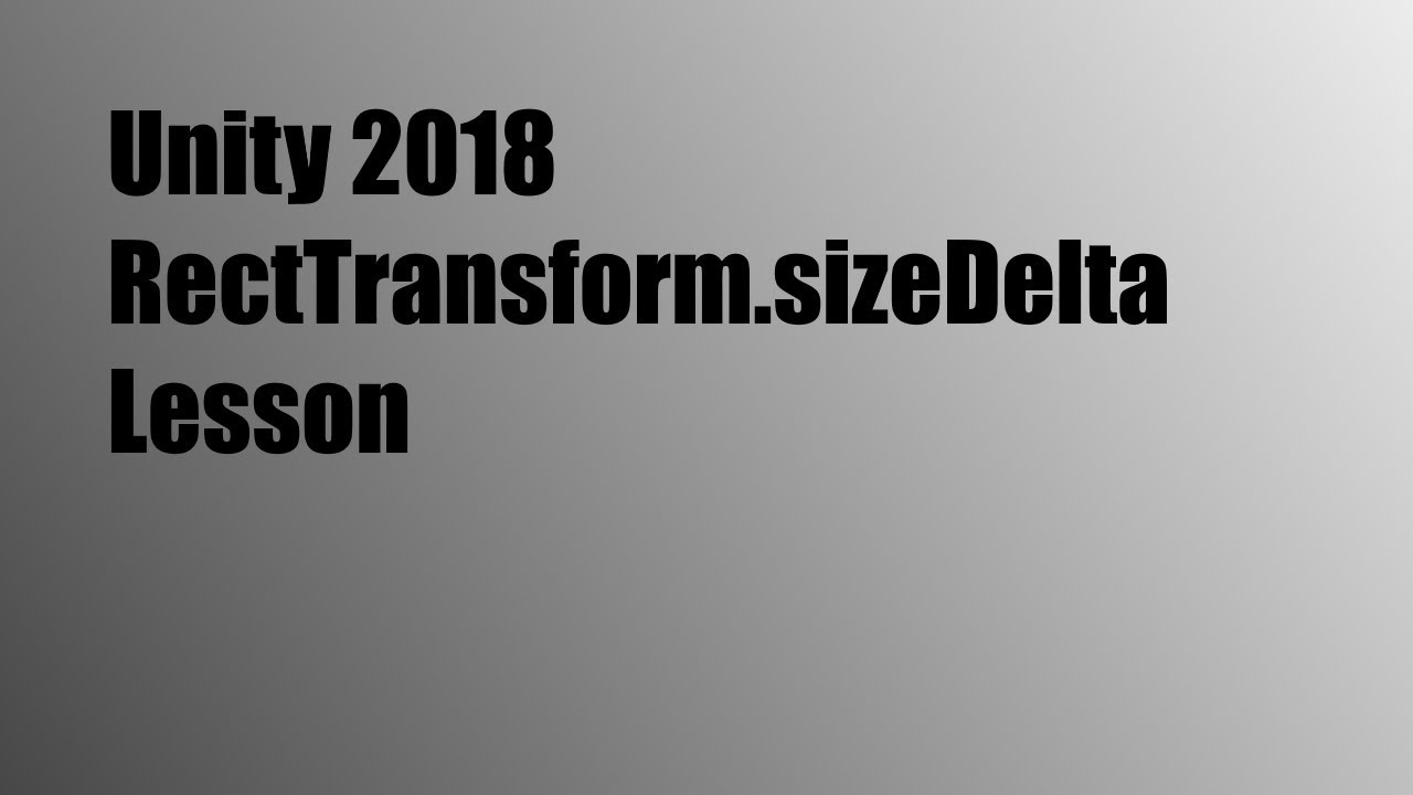 Unity 2018 RectTransform.sizeDelta Lesson