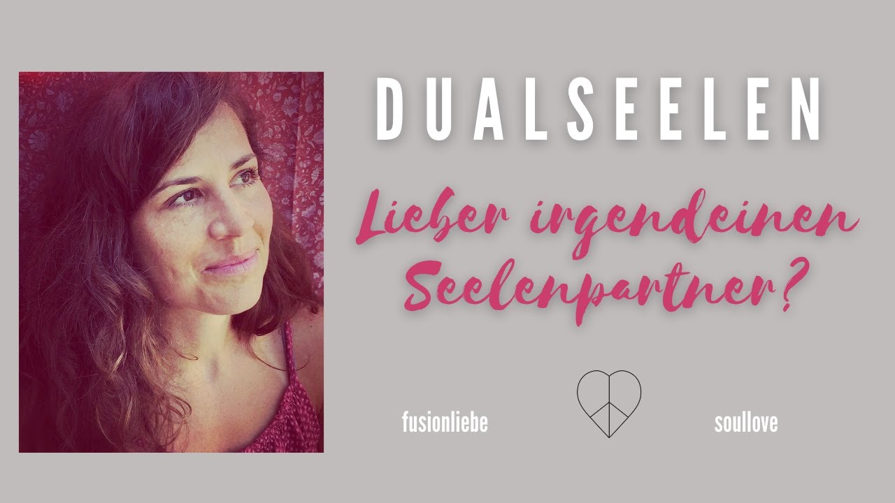 DUALSEELEN - Lieber einfach einen Seelepartner w&auml;hlen?