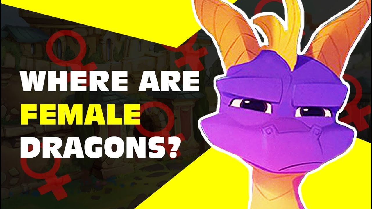 I Know Where the Female Dragons Are! (Probably) - Spyro the Dragon!