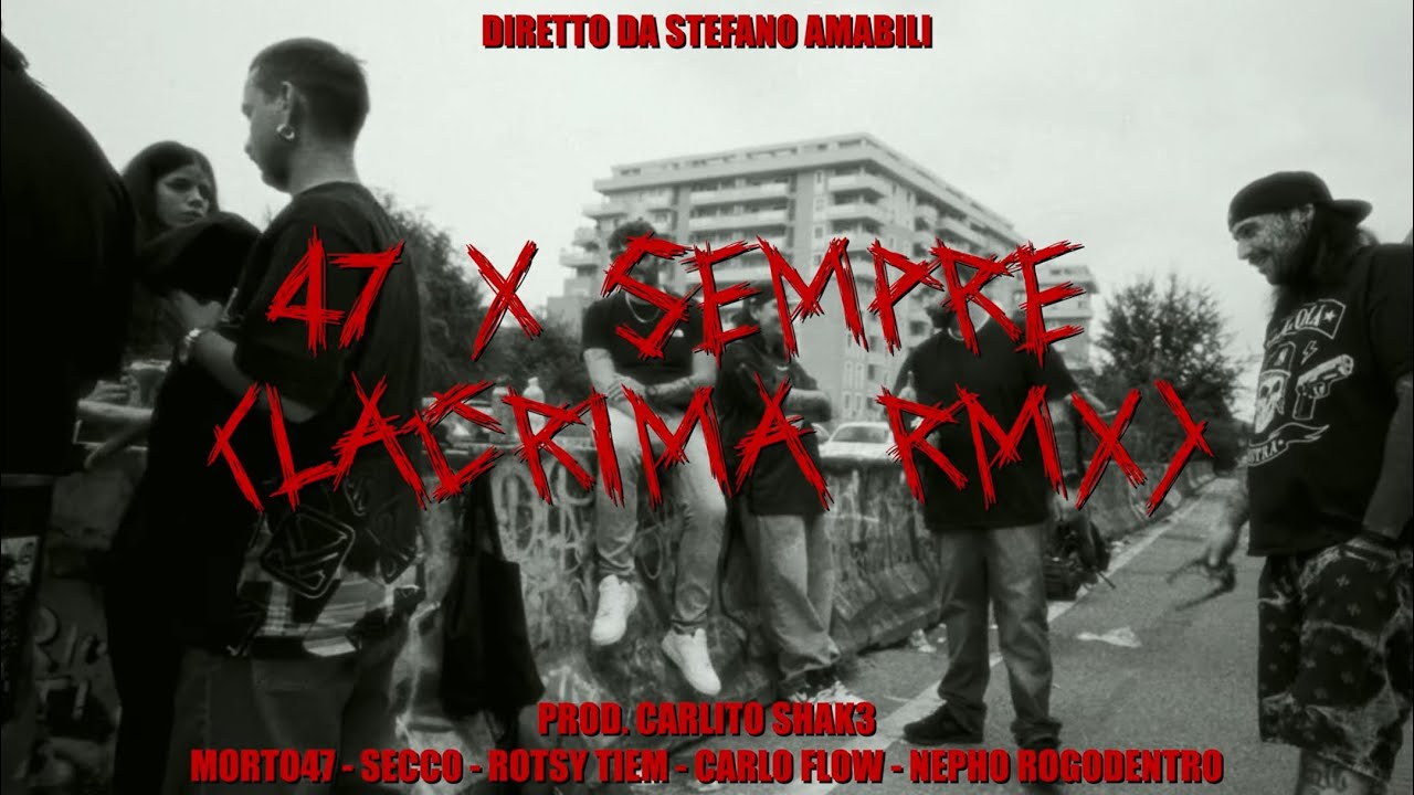 47 X SEMPRE (Lacrima RMX) - Official Video