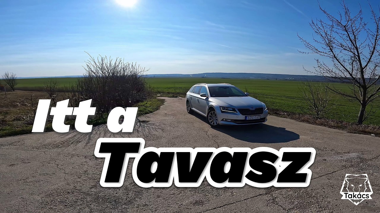 Itt a Tavasz - Rövidített Videó - Skoda Superb - POV Drive - Gondolatok - Ötletek - Tervek
