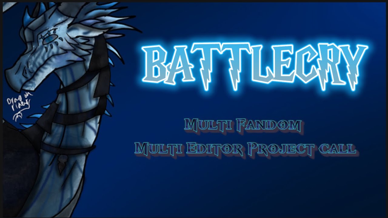 BATTLECRY MULTI EDITOR PROJECT CALL!! MULTI FANDOMS!
