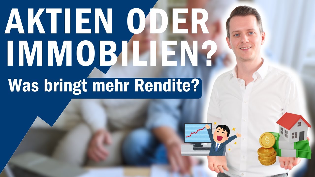 Aktien oder Immobilien - Was bringt mehr Rendite?