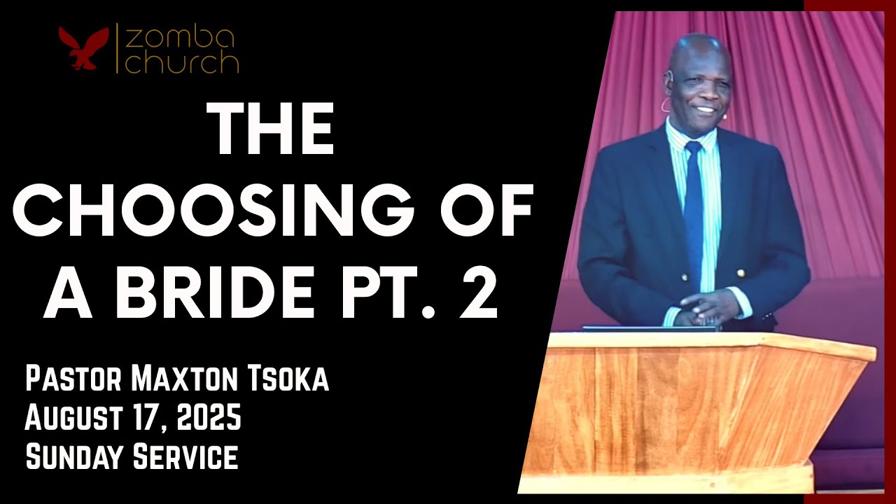 Pastor Maxton Tsoka [ The Choosing Of A Bride Pt. 2 ]Sunday Service 17/08/2025