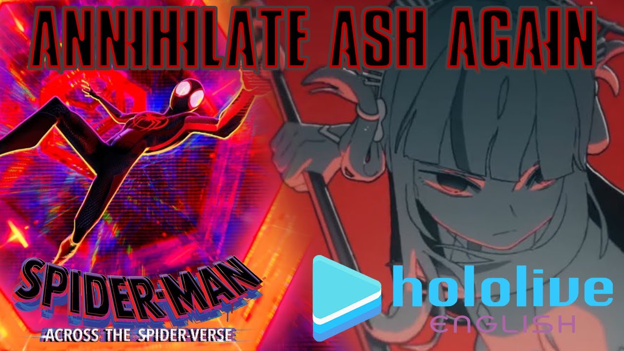 Annihilate Ash Again / Spider-Verse x Gawr Gura Mashup (READ DESCRIPTION)