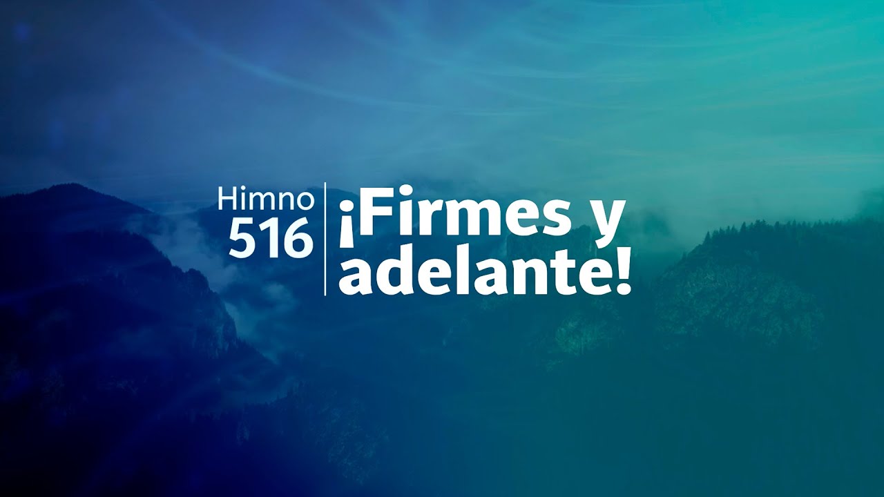 Himno Adventista 516 - ¡Firmes y adelante!