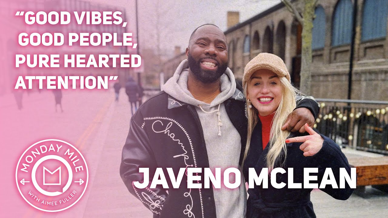 Javeno McLean on connection, energy and being a force for good | Monday Mile with Aimee Fuller