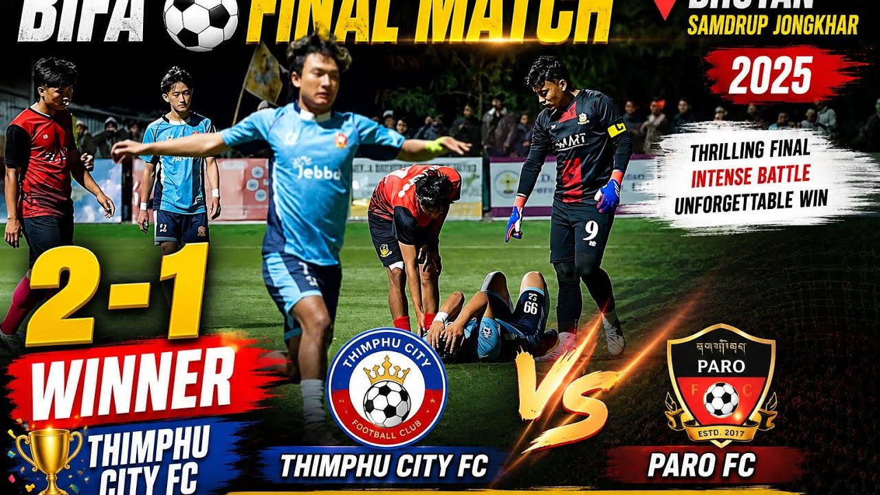 Thimphu Cty Fc vs Paro Fc Football Final Match At Samdrup Jongkhar In Bhutan 2025⚽️⛹️‍♀️👈