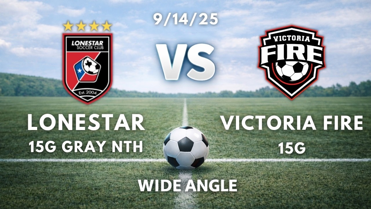 ⚽ Lonestar 15G Gray Nth vs. Victoria Fire 15G (GoPro) | 9/14/25