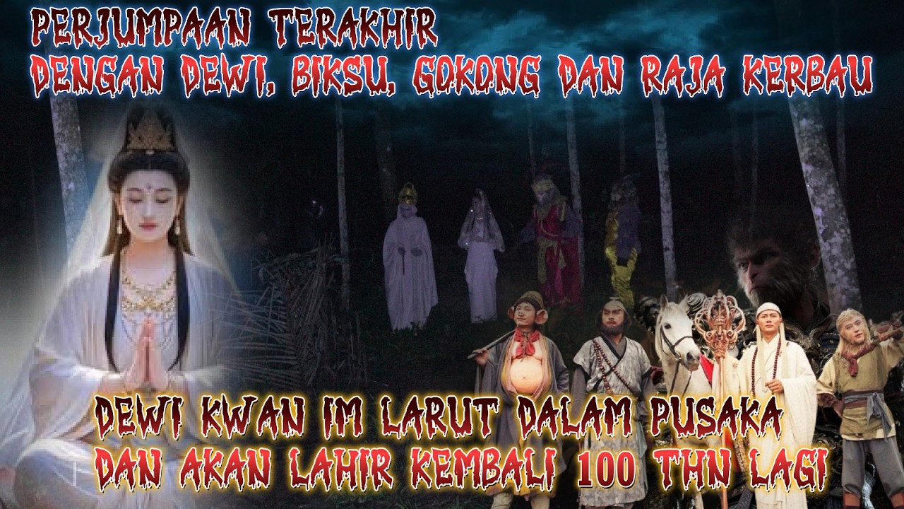 PENUH HARU!  IKHLAS ATAS PERPISAHAN INI! DEWI KWAN IM TELAH LARUT DAN REINKARNASI DALAM 100 THN LAGI