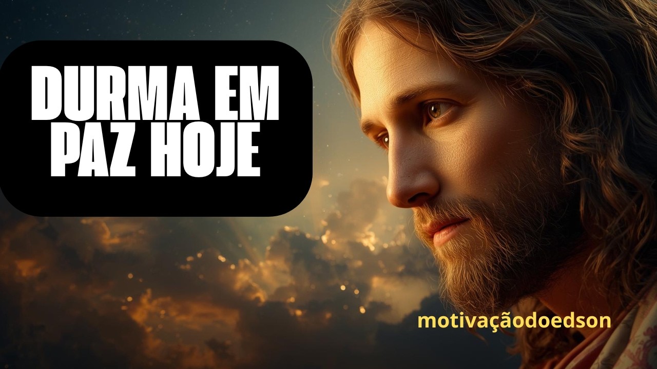 Durma em Paz Hoje 🙏 Entregue Suas Preocupações a Deus | Oração da Noite Para Dormir Protegido