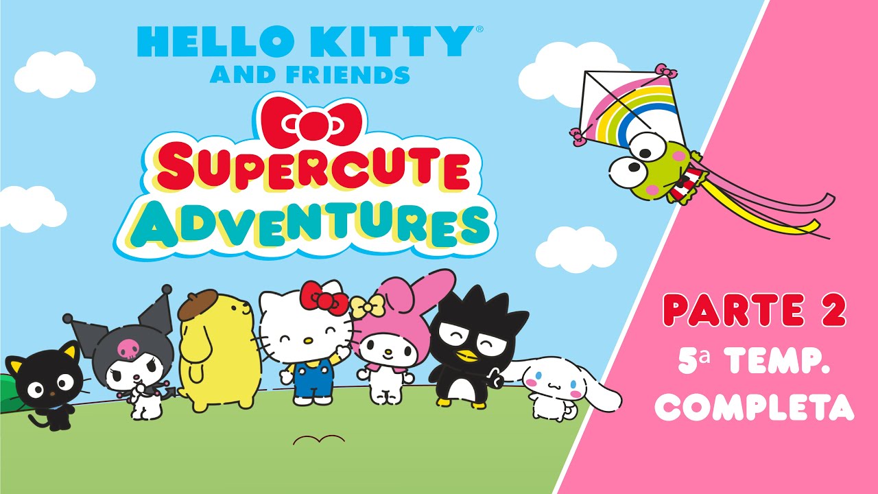 Hello Kitty and Friends - Supercute Adventures | 5ª TEMP. COMPLETA - PARTE 2 | 23 min de diversión