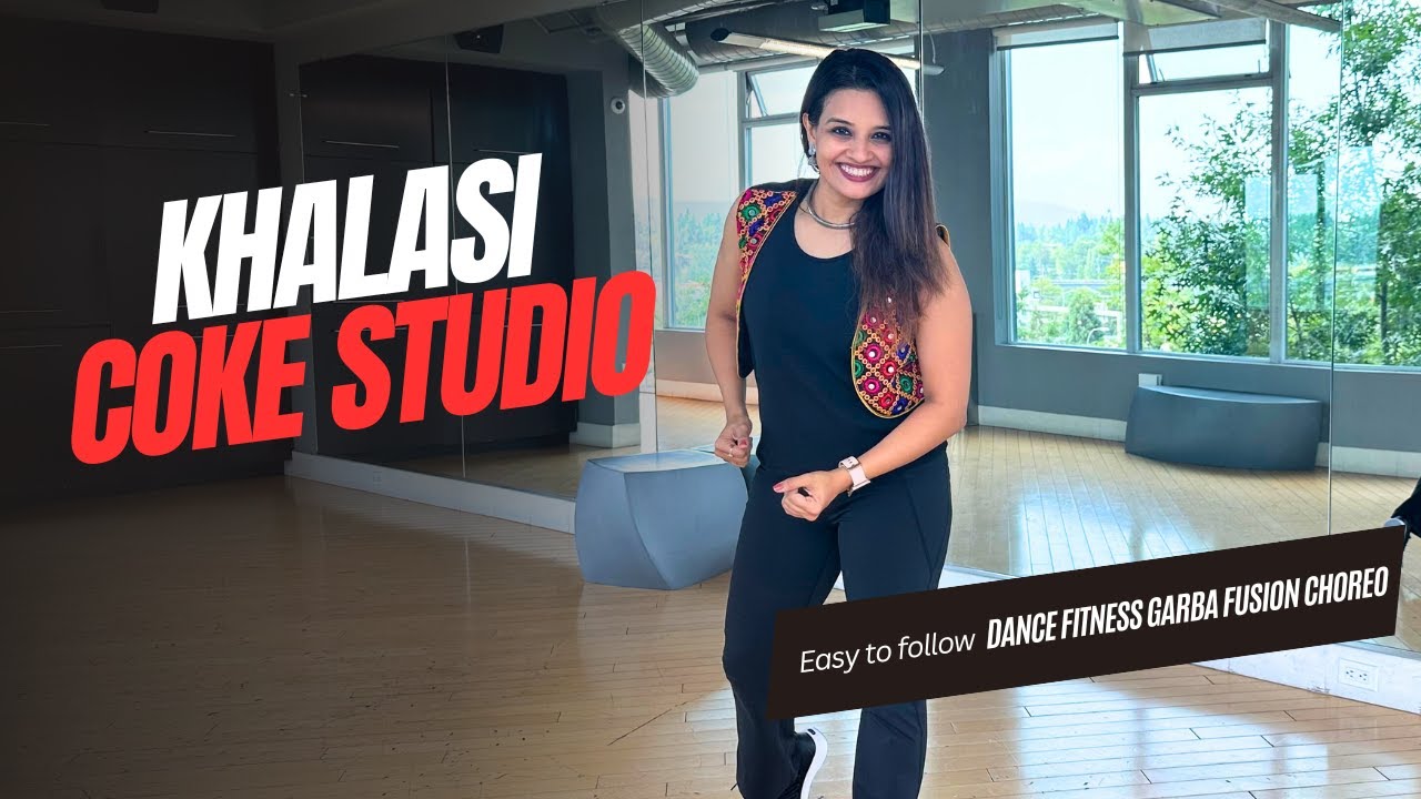 KHALASI | COKE STUDIO | DANCE FITNESS & GARBA FUSION CHOREOGRAPHY