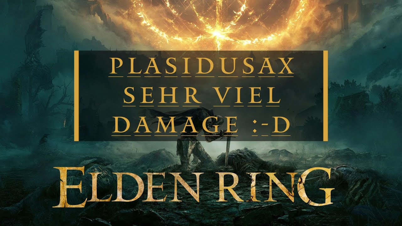 Elden Ring - Plasidusax - Sehr viel Damage  🤣