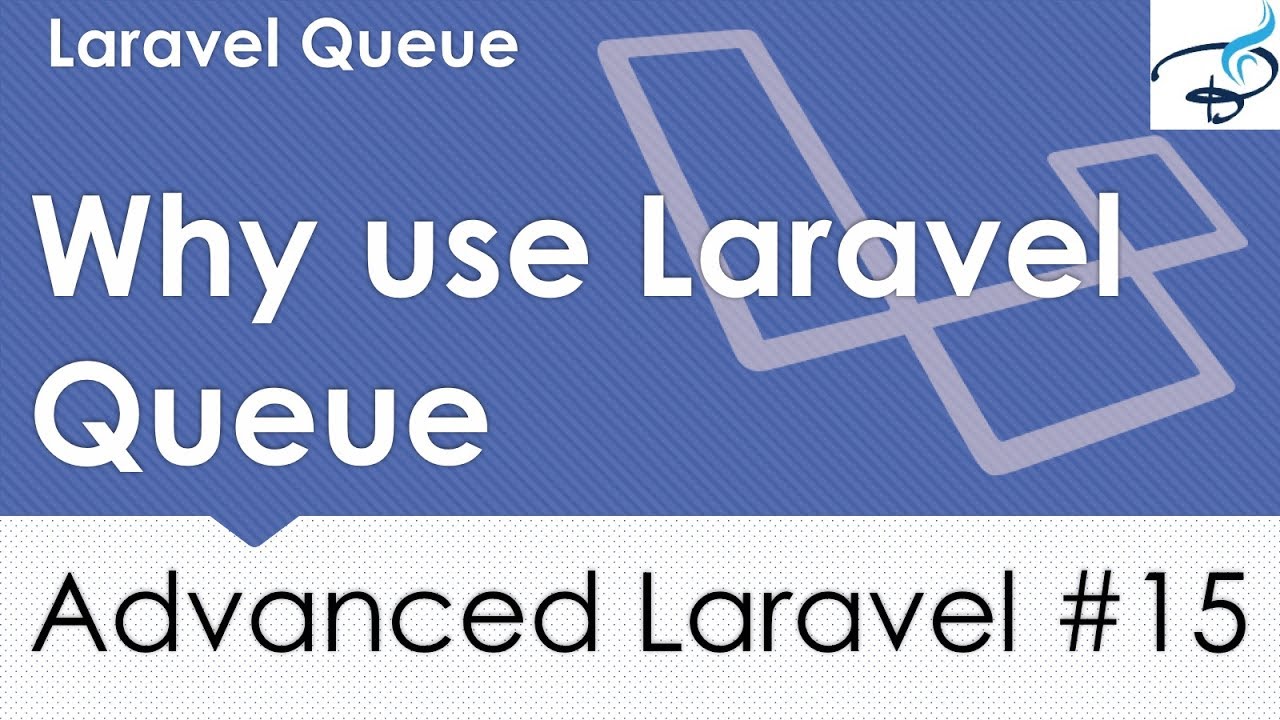 Advanced Laravel | Why and How Use Laravel Queue #15