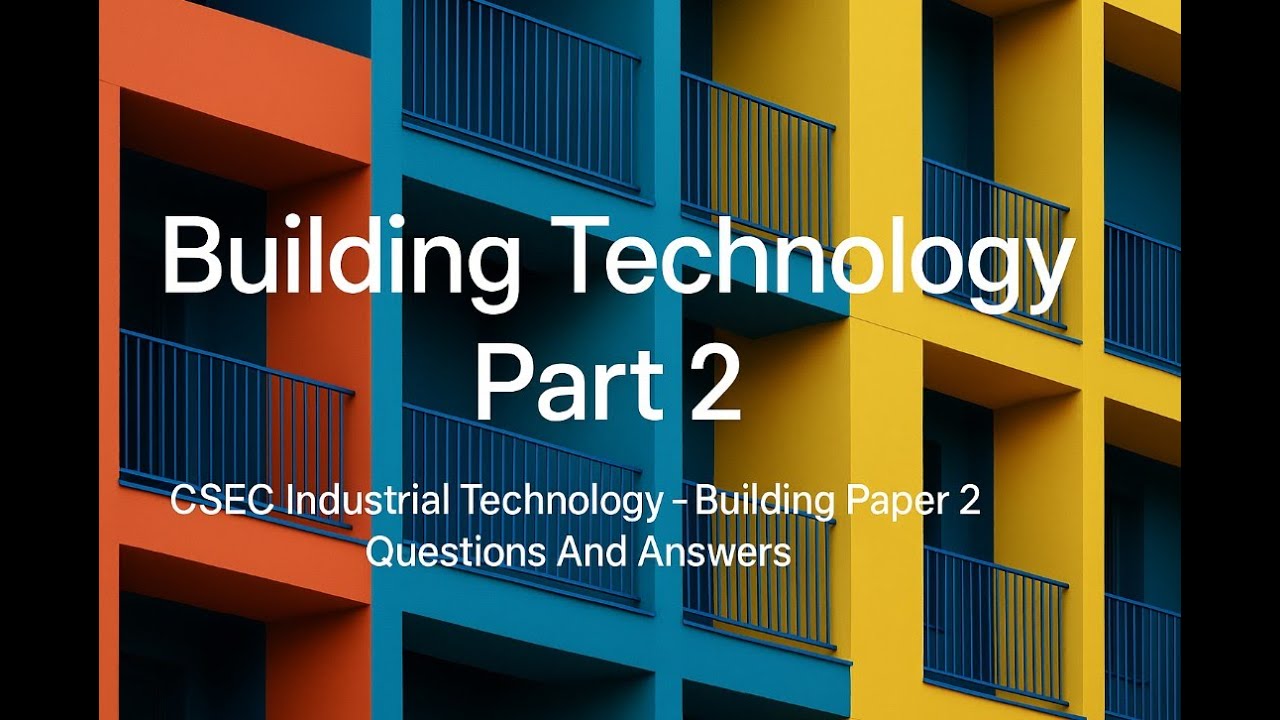 CSEC Industrial Technology - Building - BUILDING TECHNOLOGY Part 2 Past Papers 2 Q&A 2018-24