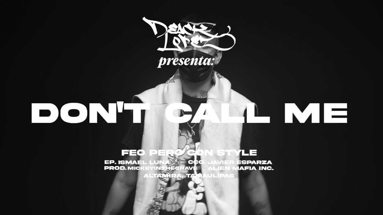 Deack Lopez - Don’t Call Me | FEO PERO CON STYLE