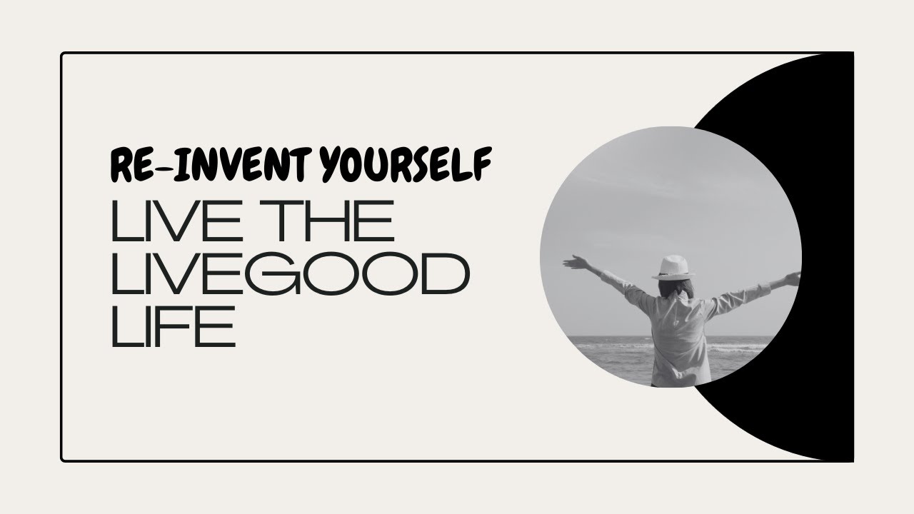 Re invent Yourself | How to Start with Livegood