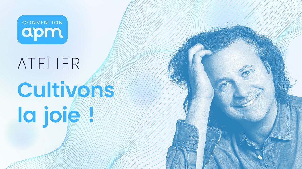 Atelier : Cultivons la joie ! Charles Pépin