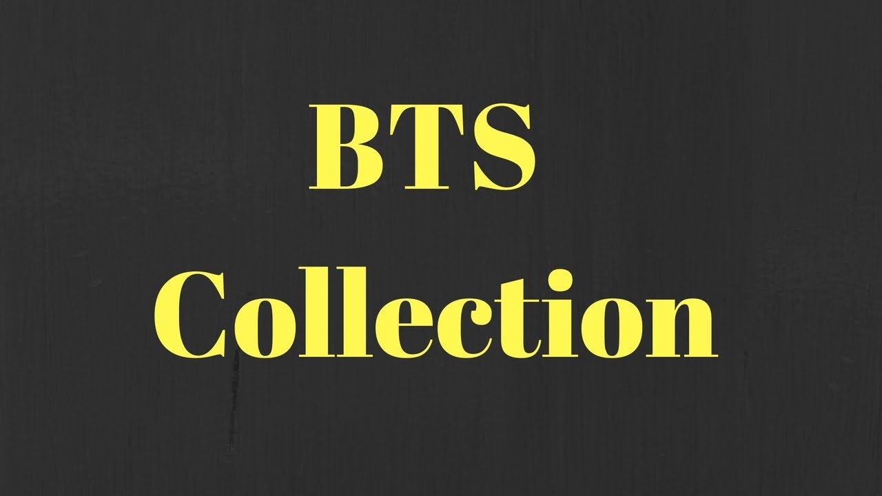My BTS Collection: (K-Pop!)
