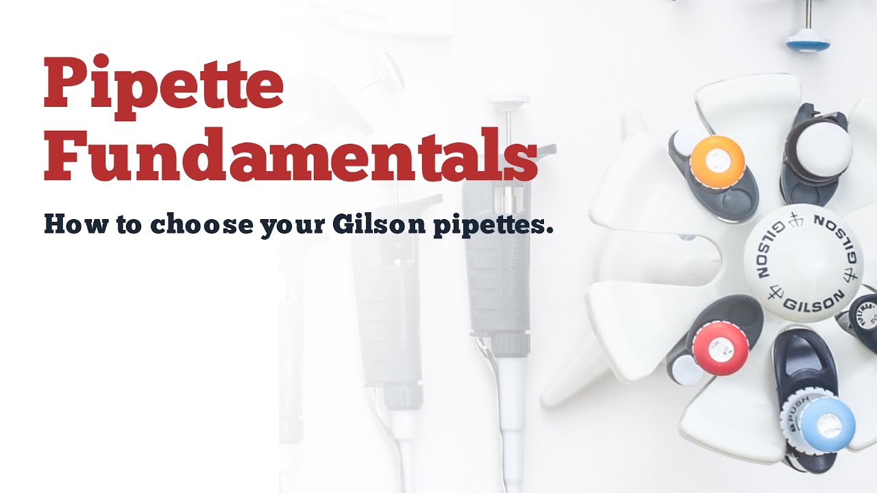 Pipette Fundamentals - How to choose your Gilson pipettes.