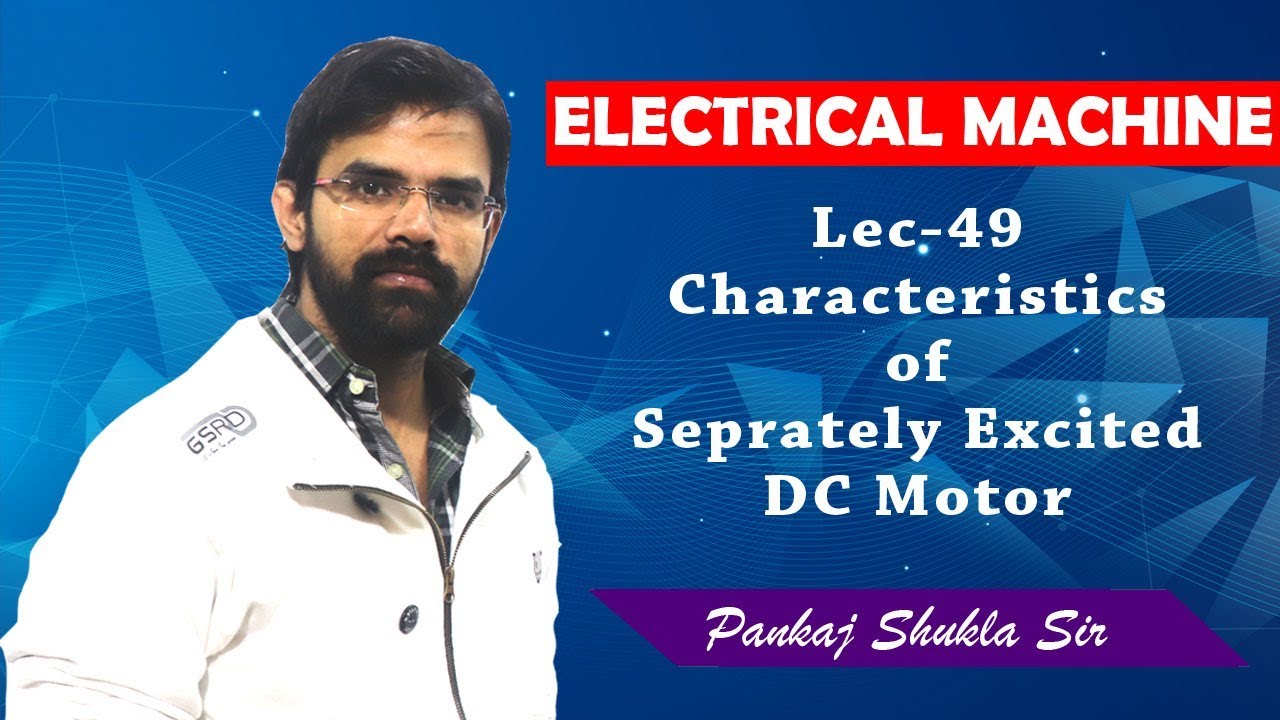 Lec 49 Characteristics of Separately excited DC Motor