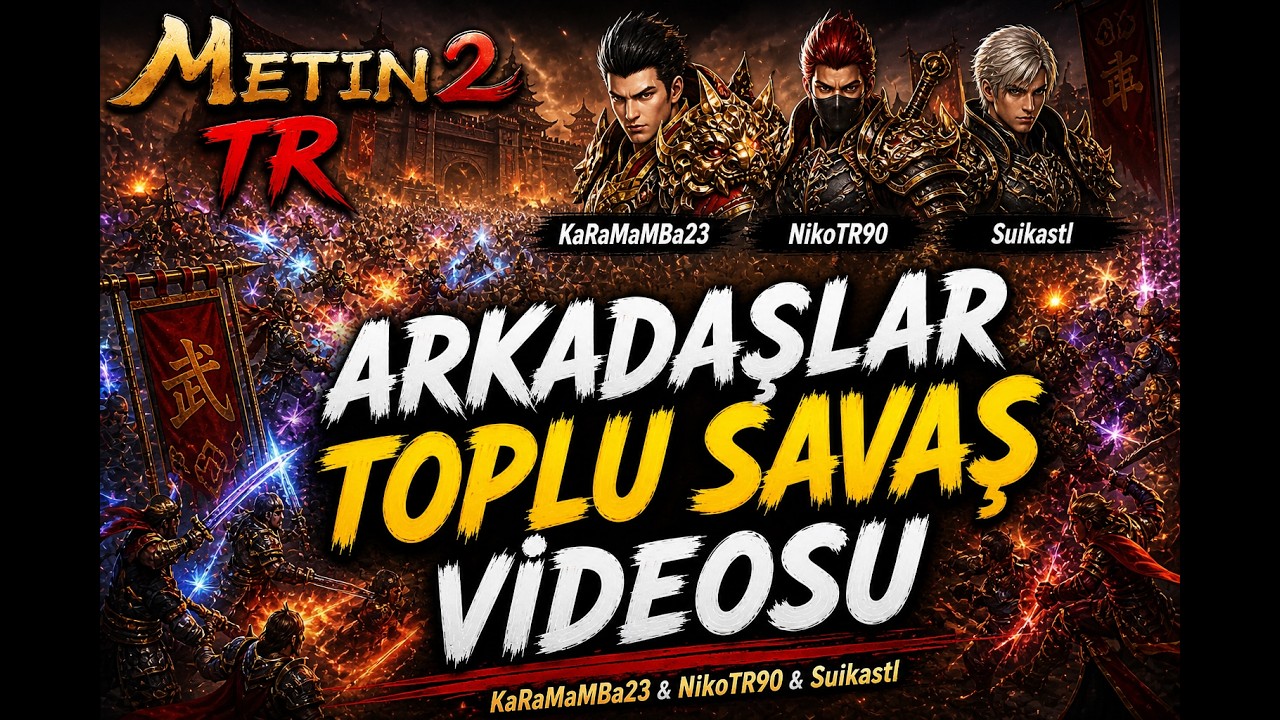 Metin2 TR | ARKADAŞLAR TOPLU SAVAŞ VİDEOSU (KaRaMaMBa23 & NikoTR90 & Suikastl) - #metin2