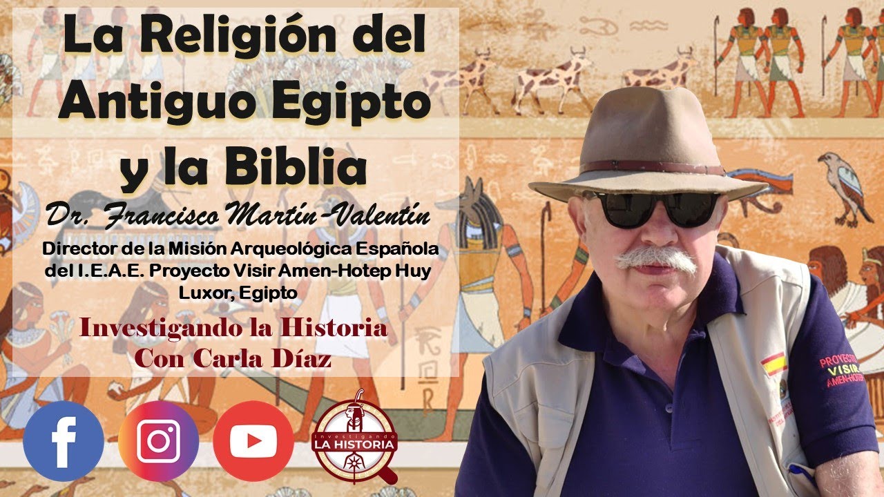 La Religión del Antiguo Egipto y sus paralelos con la Biblia; Dr. Francisco Martín-Valentín