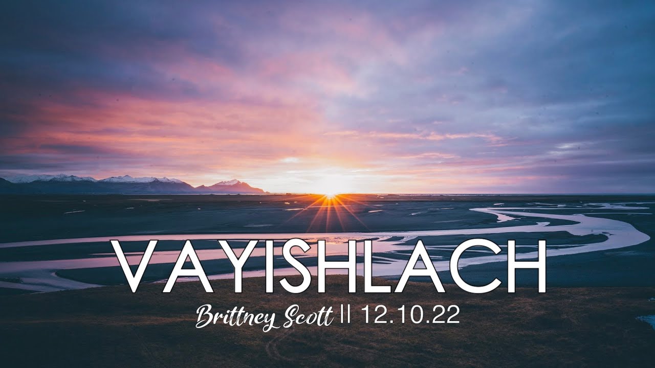 VaYishlach || Brittney Scott 12.10.22