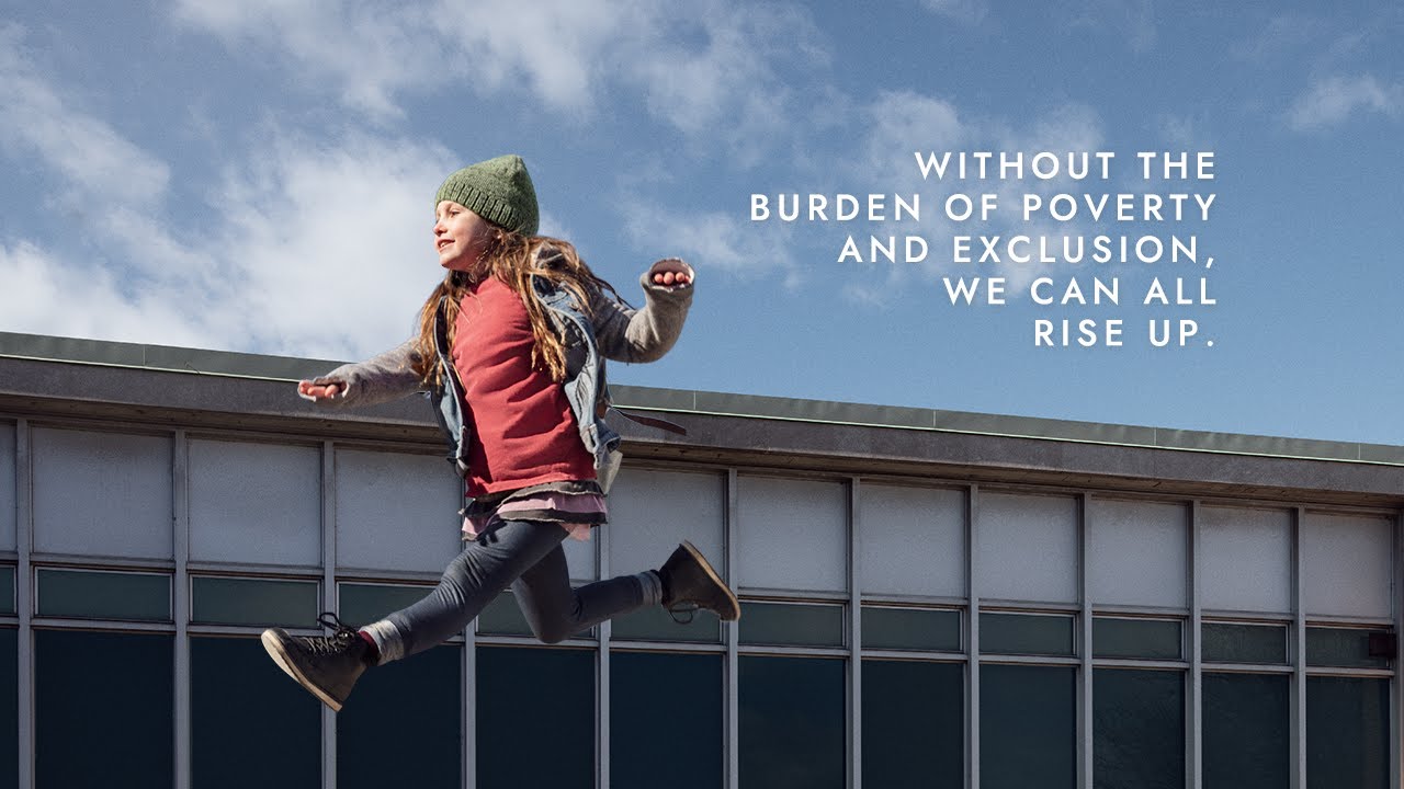 Without the burden of poverty and exclusion, we can all rise up.