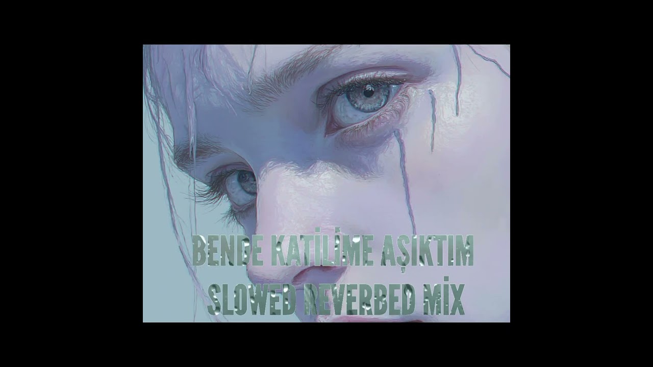 Bende Katilime Aşıktım #slowed #reverbed 