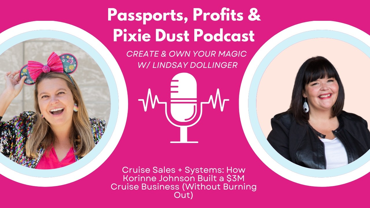Cruise Sales + Systems: How Korinne Johnson Built a $3M Cruise Business (Without Burning Out)