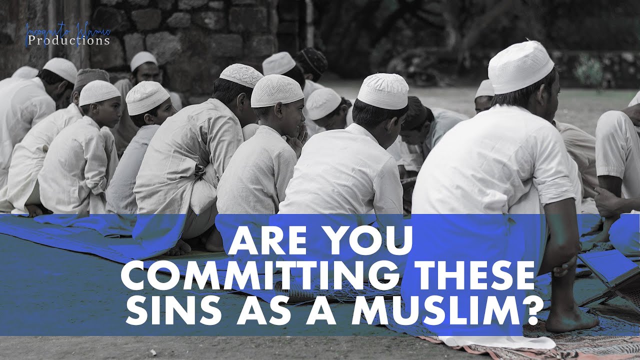 Are you committing these sins as a Muslim