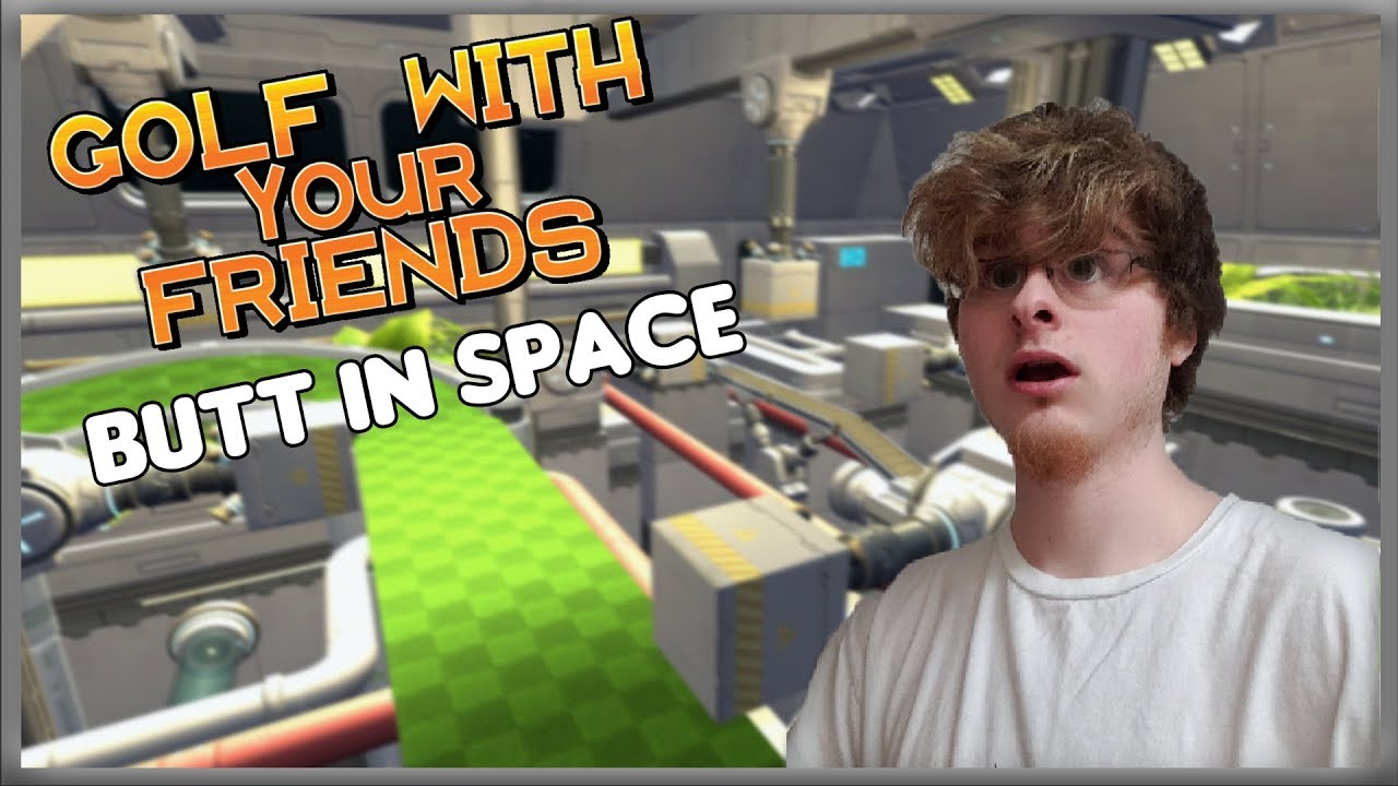 Golf With Your Pals Butt in Space