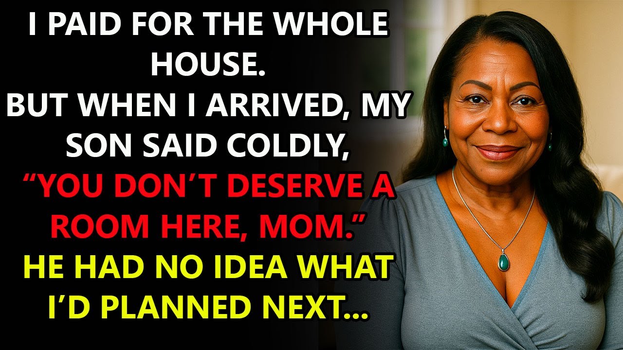 I Paid For The Whole House — Yet My Son Said, “You Don’t Deserve A Room Here, Mom ”