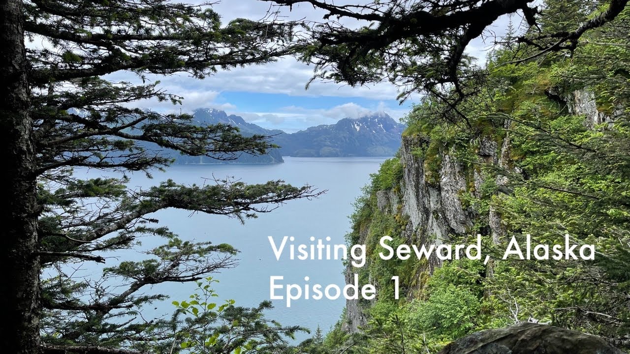 A Visit to Seward, Alaska - Episode 1