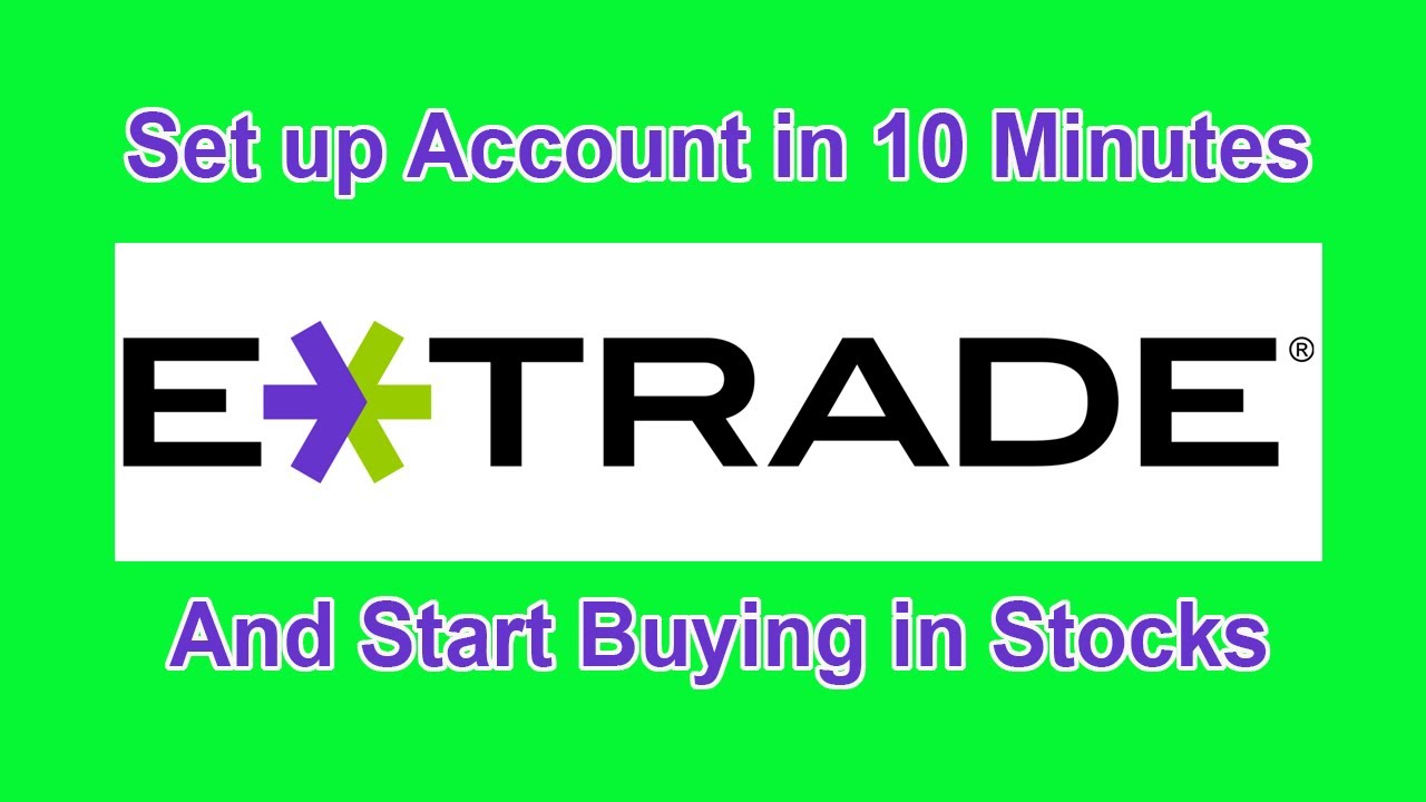 How to setup Etrade account in 10 minutes and invest in stocks