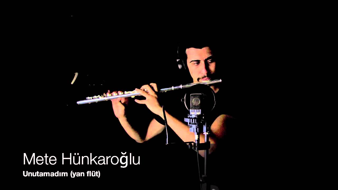 Mete Hünkaroğlu - Unutamadım / Yan Flüt