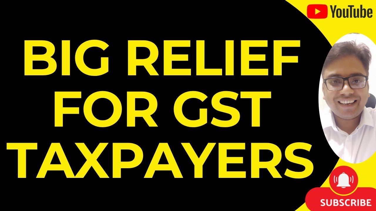 BIG RELIEF FOR GST TAXPAYERS | NEW CIRCULAR ISSUED