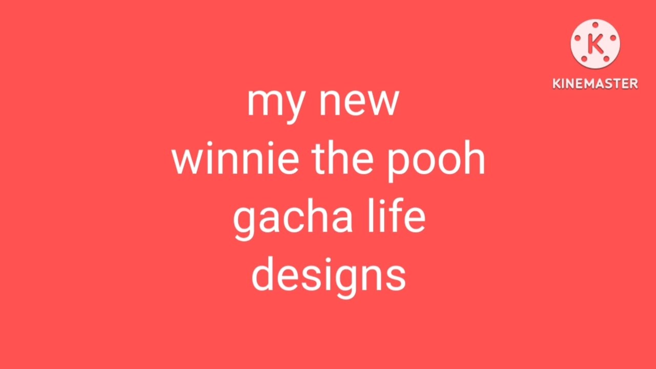 my new winnie the pooh gacha life designs