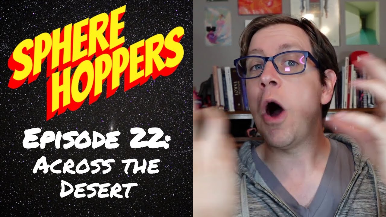 Sphere Hoppers 22 - Across the Desert