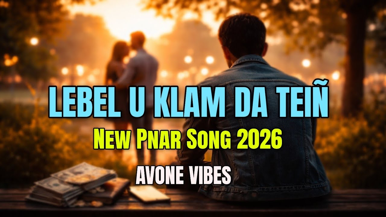 LEBEL U KLAM DA TEIN | AVONE VIBES | NEW  PNAR  SONG 2026 