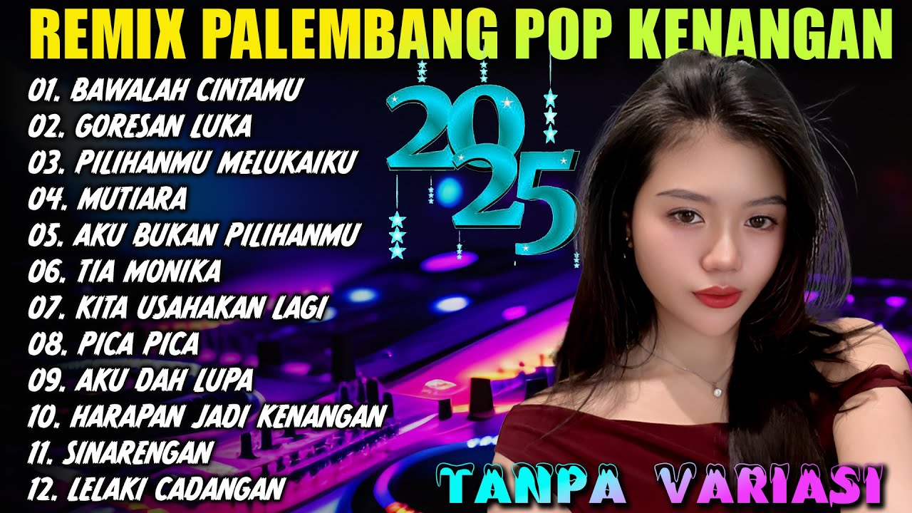 REMIX PALEMBANG POP KENANGAN TRENDING TERBARU 2025 - BAWALAH CINTAMU - GORESAN LUKA