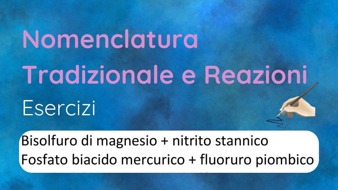 Nomenclatura Tradizionale e Reazioni - Esercizi 