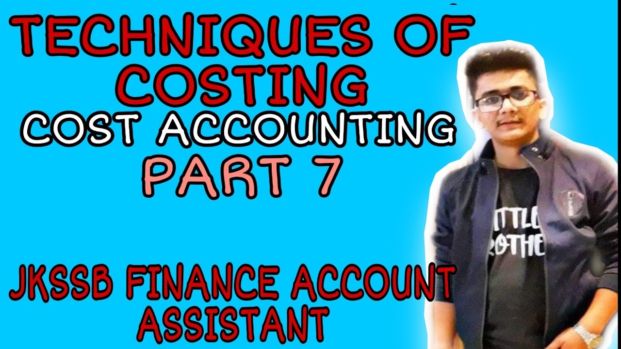 Lec. 37 || TECHNIQUES OF COSTING||JKSSB FINANCE ACCOUNT ASSISTANT || ACCOUNTANCY
