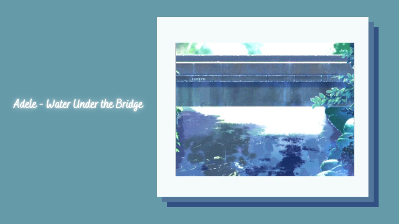 Adele - Water Under the Bridge {slowed + reverb}