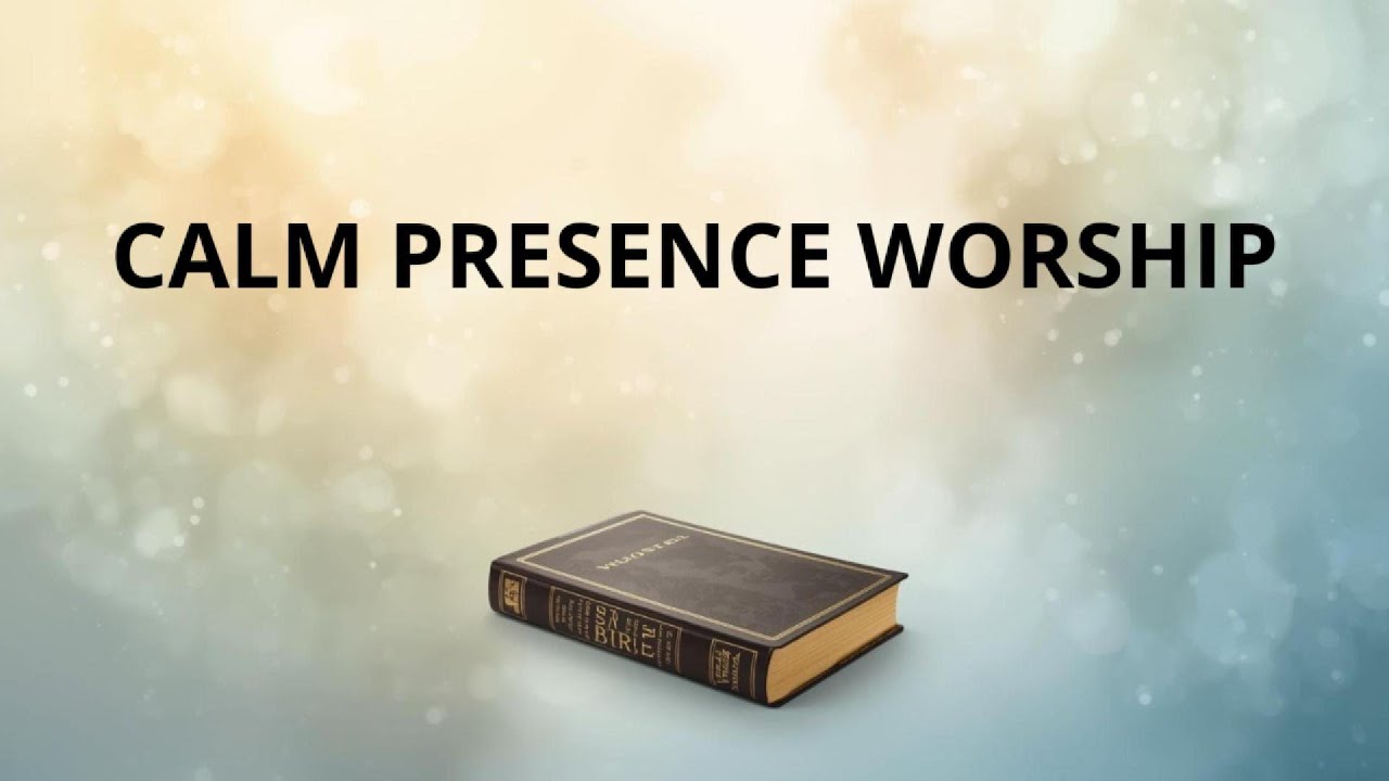 Calm Presence Worship
