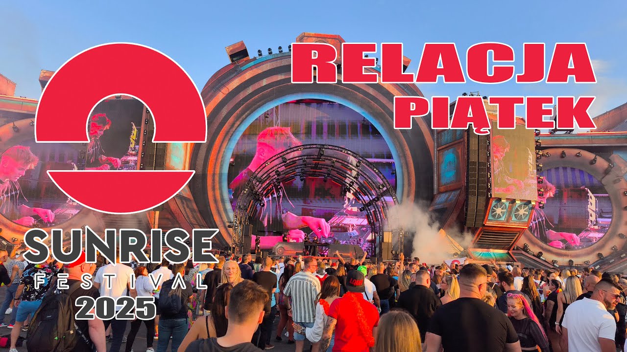 SUNRISE FESTIVAL 2025 - Relacja z piątku