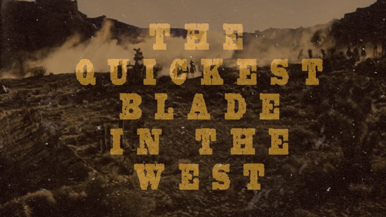 The quickest blade in the west