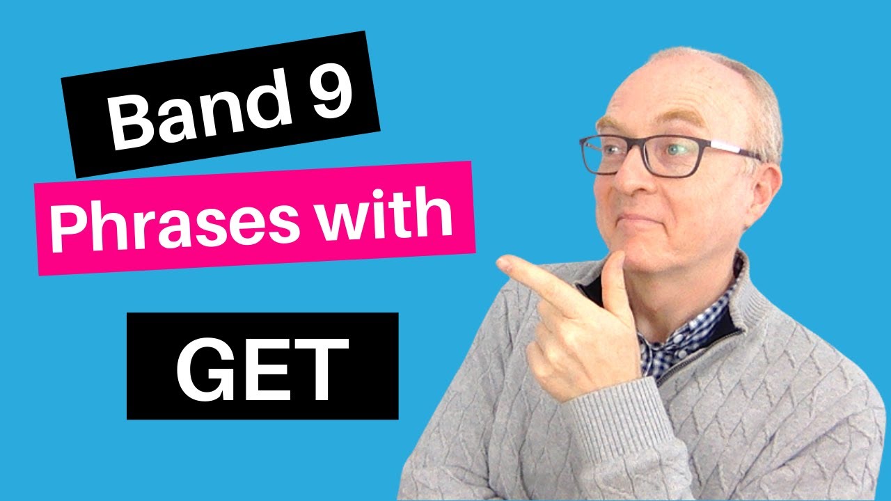 35 Useful Phrases for IELTS Speaking: GET